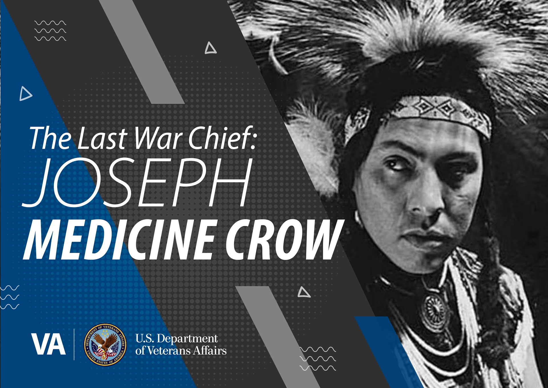 Graphic featuring a photo of Joseph Medicine Crow with text: The Last War Chief: Joseph Medicine Crow.