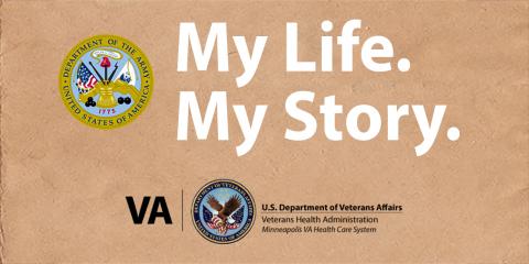 My Life, My Story graphic with Army seal and Minneapolis VA logo over a tan background