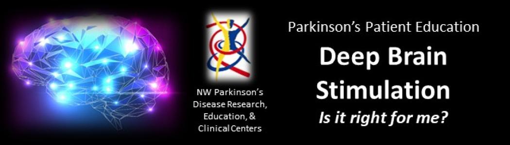 Parkinson’s Patient Education; Deep Brain Stimulation. Is it right for me? Image of brain and NW Parkinson’s Disease Research, Education, & Clinical Centers logo